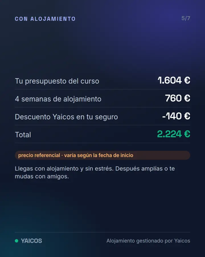 Con 4 semanas de alojamiento gestionado por Yaicos y el descuento en tu seguro, total 2.224 €, precio referencial