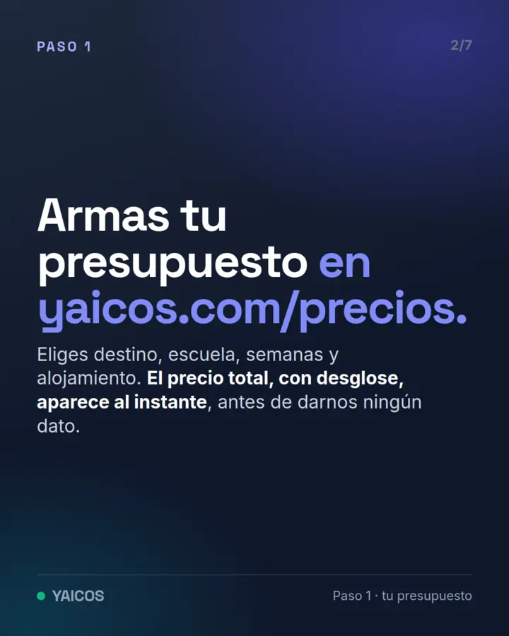 Paso 1: armas tu presupuesto en yaicos.com/precios y ves el precio total con desglose al instante
